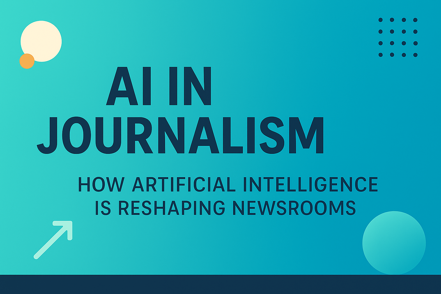 AI in Journalism How Artificial Intelligence is Reshaping Newsrooms